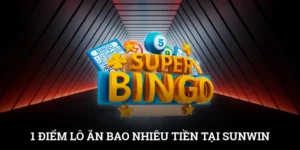 1 Điểm Lô Ăn Bao Nhiêu Tiền? Tìm Hiểu Để Đánh Lớn Tại SUNWIN