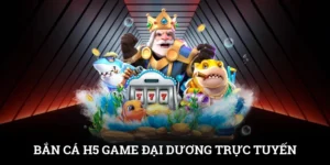 Bắn Cá H5 - Game Đại Dương Trực Tuyến Cực Đỉnh Cho Game Thủ