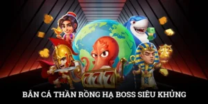Bắn Cá Thần Rồng - Hạ Boss Siêu Khủng, Nhận Quà Cực Gắt
