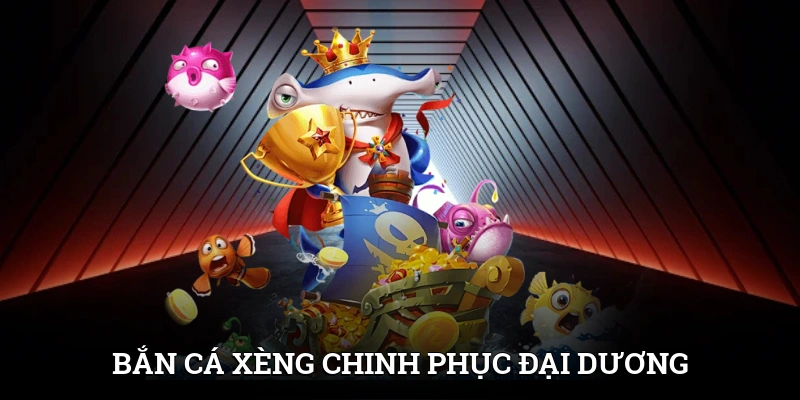 Bắn Cá Xèng - Chinh Phục Đại Dương, Nhận Thưởng Mỗi Ngày 1 Bắn Cá Xèng - Chinh Phục Đại Dương, Nhận Thưởng Mỗi Ngày
