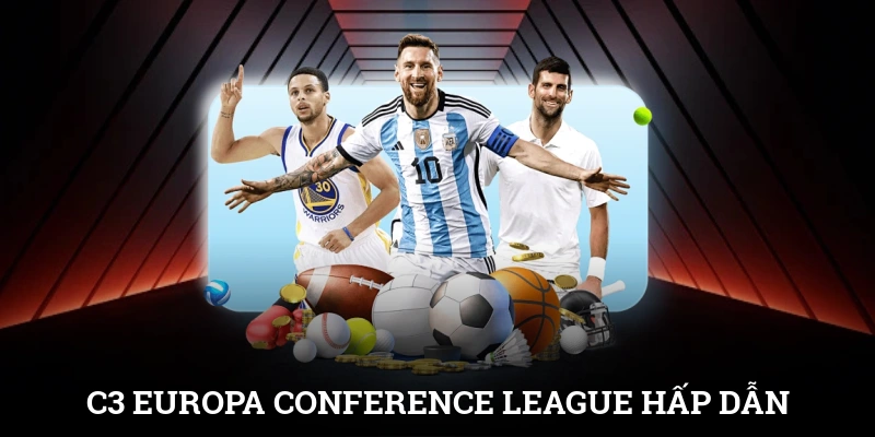 Cúp C1 C2 C3 Là Gì? Giải Mã 3 Đấu Trường Đỉnh Cao Châu Âu 3 C3 - Europa Conference League cũng là đấu trường hấp dẫn