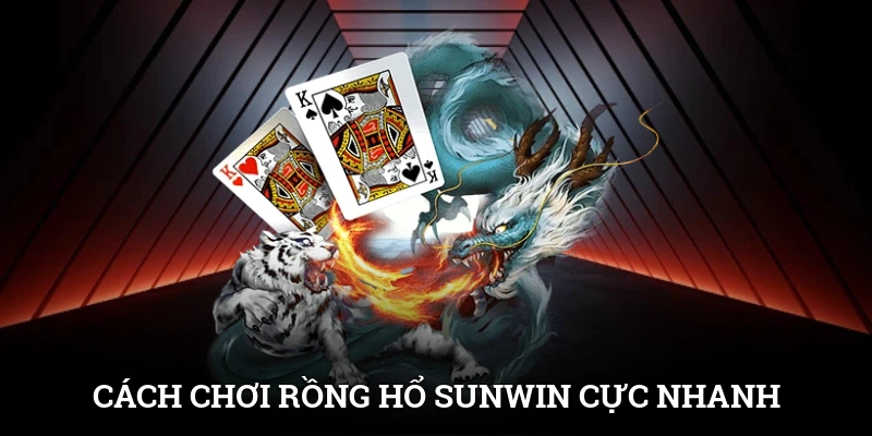 Cách Chơi Rồng Hổ SUNWIN Cực Nhanh, Ăn Tiền Siêu Tốc 1 Cách Chơi Rồng Hổ SUNWIN Cực Nhanh, Ăn Tiền Siêu Tốc