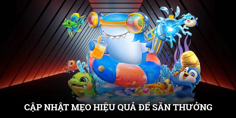 Bắn Cá Xèng - Chinh Phục Đại Dương, Nhận Thưởng Mỗi Ngày 4 Cập nhật mẹo hiệu quả để săn thưởng