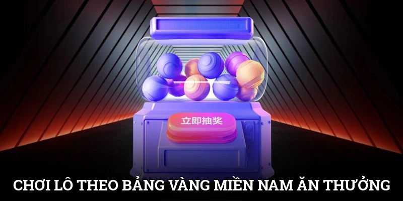 Chơi lô theo bảng vàng miền Nam ăn thưởng lớn