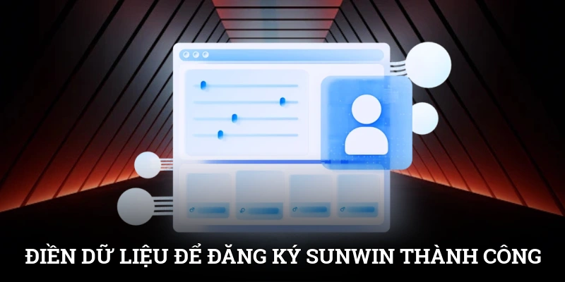 Đăng Ký SUNWIN - Bước Đầu Tiên Khám Phá Cổng Game Chất Lượng 1 Điền dữ liệu để đăng ký SUNWIN thành công