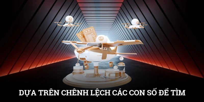 Dựa trên chênh lệch các con số để tìm lô đẹp