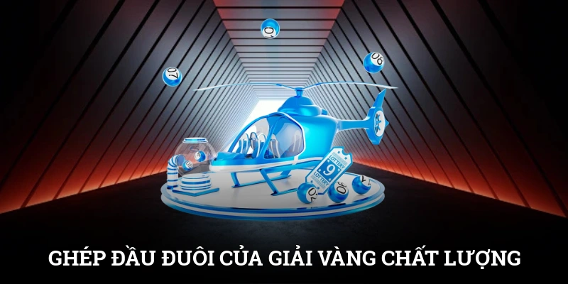 Ghép đầu đuôi của giải vàng cũng mang lại con số chất lượng