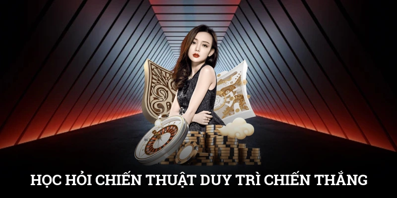 Bài Cào Online - Tựa Game Đơn Giản Nhưng Đầy Kịch Tính 4 Học hỏi chiến thuật duy trì chiến thắng khi chơi bài cào