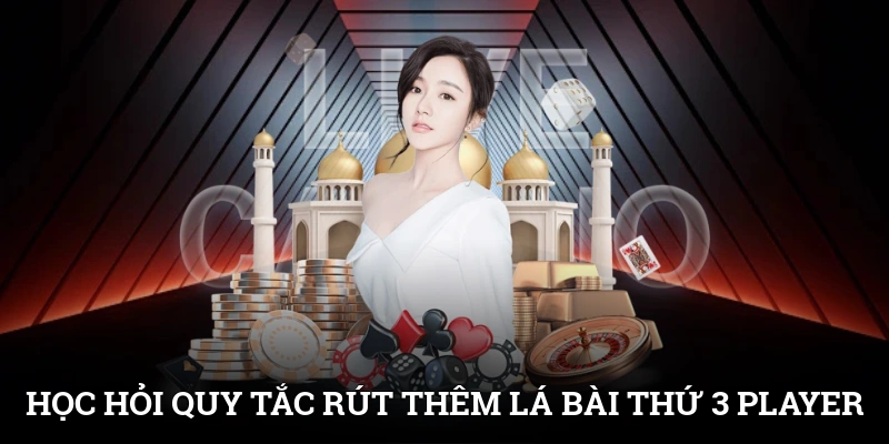 Cách Chơi Baccarat Kèm Kinh Nghiệm Thu Thưởng Nhanh 3 Học hỏi quy tắc rút thêm lá bài thứ 3 cho tụ Player