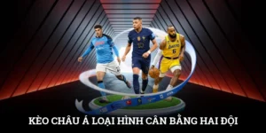 Kèo Châu Á - Loại Hình Cân Bằng Khoảng Cách Giữa Hai Đội