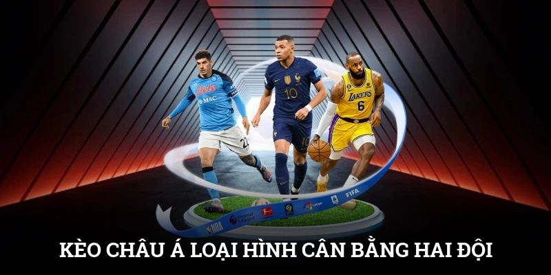 Kèo Châu Á - Loại Hình Cân Bằng Khoảng Cách Giữa Hai Đội 1 Kèo Châu Á - Loại Hình Cân Bằng Khoảng Cách Giữa Hai Đội