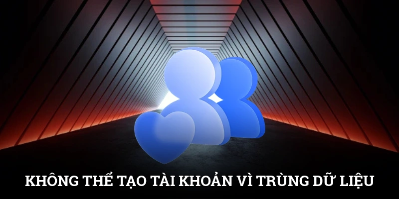 Đăng Ký SUNWIN - Bước Đầu Tiên Khám Phá Cổng Game Chất Lượng 2 Không thể tạo tài khoản vì trùng dữ liệu