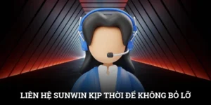 Liên Hệ SUNWIN Kịp Thời Để Không Bỏ Lỡ Quyền Lợi Và Ưu Đãi