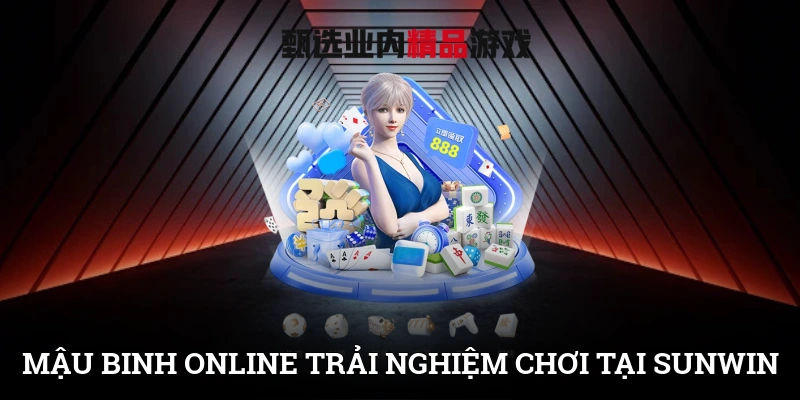 Mậu Binh Online: Trải Nghiệm Chơi Game Đỉnh Cao Tại SUNWIN 1 Mậu Binh Online: Trải Nghiệm Chơi Game Đỉnh Cao Tại SUNWIN