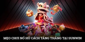 Mẹo Chơi Nổ Hũ - Cách Tăng Thắng, Giảm Rủi Ro Tại SUNWIN