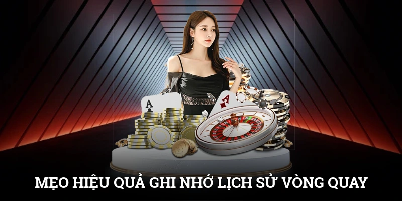 Kinh Nghiệm Chơi Roulette Thông Minh, Chơi Ít Ăn Nhiều 3 Mẹo hiệu quả ghi nhớ lịch sử vòng quay để phân tích dễ dàng