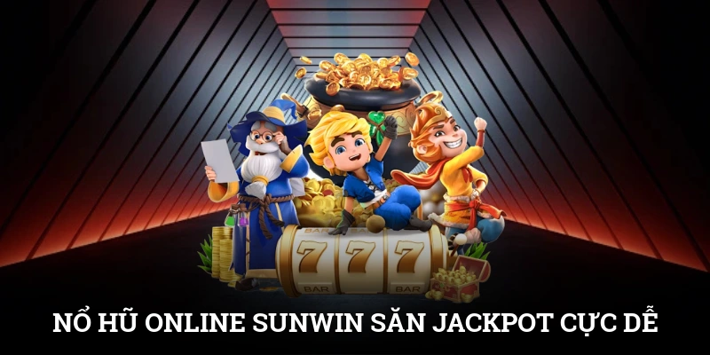 Nổ Hũ Online SUNWIN - Săn Jackpot Cực Dễ Dàng Mỗi Ngày 1 Nổ Hũ Online SUNWIN - Săn Jackpot Cực Dễ Dàng Mỗi Ngày