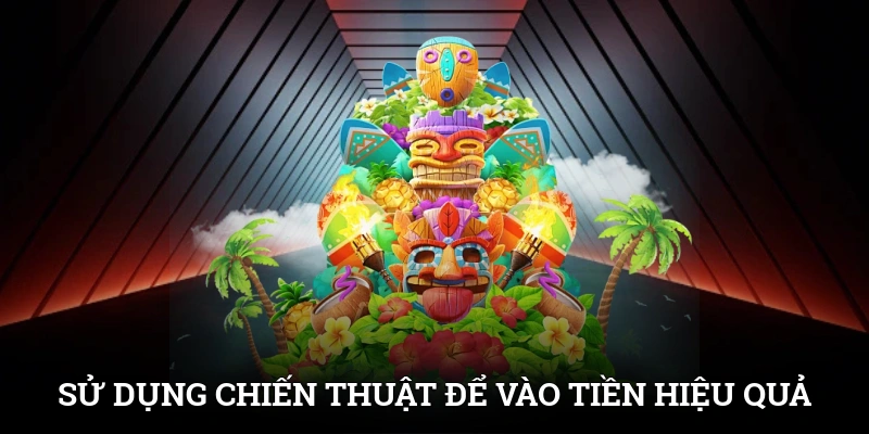 Sử dụng chiến thuật để vào tiền hiệu quả