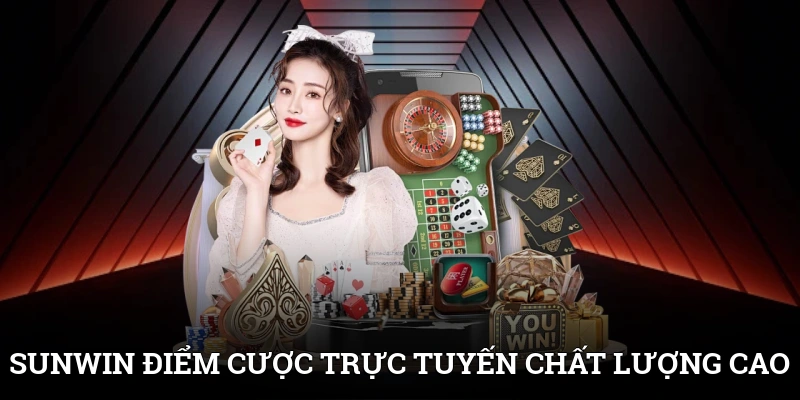 TRANG CHỦ 4 SUNWIN - Điểm cược trực tuyến chất lượng cao tại châu Á