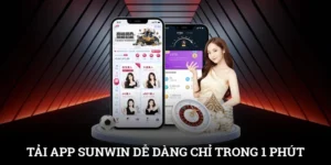 Tải App SUNWIN Dễ Dàng Chỉ Trong 1 Phút, Chơi Mọi Lúc Mọi Nơi