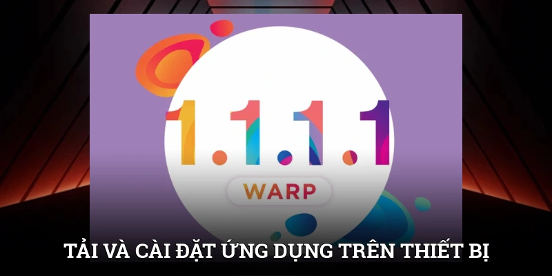 Tải và cài đặt ứng dụng dễ dàng trên các thiết bị