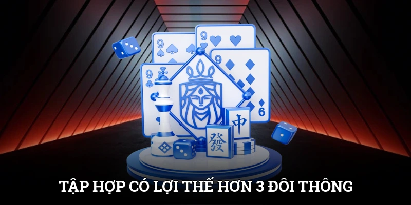 4 Đôi Thông Chặt Được Gì? Bí Kíp Lật Kèo Khi Chơi Tiến Lên 3 Tập hợp có lợi thế hơn 3 đôi thông