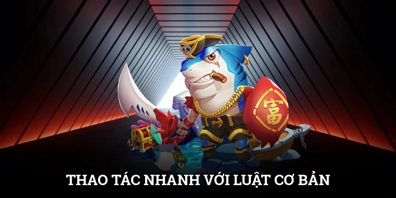 Bắn Cá Thần Rồng - Hạ Boss Siêu Khủng, Nhận Quà Cực Gắt 3 Thao tác nhanh với luật cơ bản