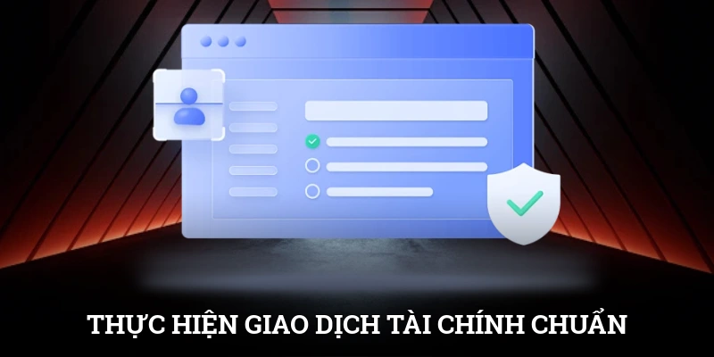 Điều Khoản Và Điều Kiện SUNWIN Quy Định Rõ Ràng Chi Tiết 3 Thực hiện giao dịch tài chính bằng quy định chuẩn