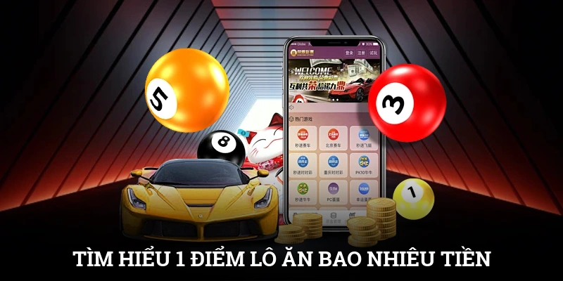 Tìm hiểu 1 điểm lô ăn bao nhiêu tiền cho cược thủ miền Bắc