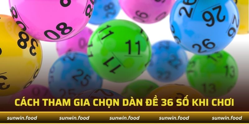 Tạo Dàn Đề 36 Số Bất Bại Mang Đến Tỷ Lệ Trúng Giải Độc Đắc 3 Cách tham gia chọn dàn đề 36 số khi chơi tại nhà cái