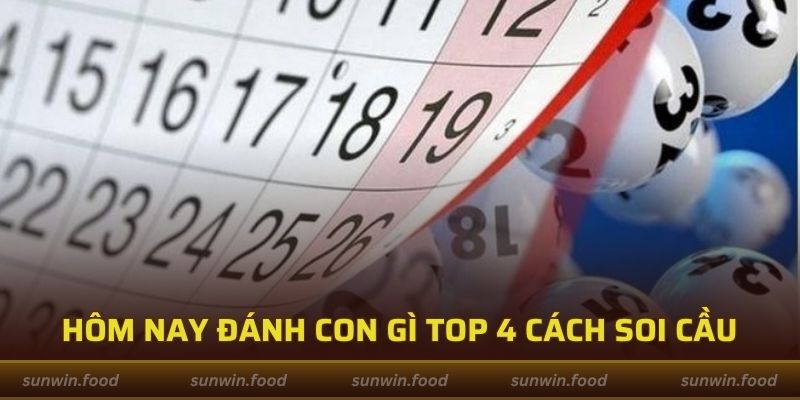 Hôm Nay Đánh Con Gì - TOP 4 Cách Luận Số Chuẩn Thắng Lớn 1 Hôm Nay Đánh Con Gì